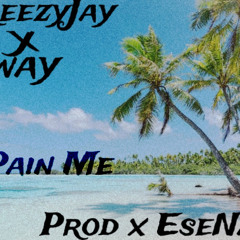 E Pain Me (remix) DreezyJay x Xway ( prod x EseNaff )