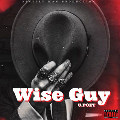 U.Poet - Wise Guy {Prod By Kinelle Man}