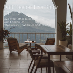 Drift Deeper Live Show 222 - 13.11.22