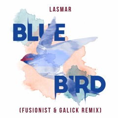 Lasmar - Blue Bird (Fusionist & Galick Remix)