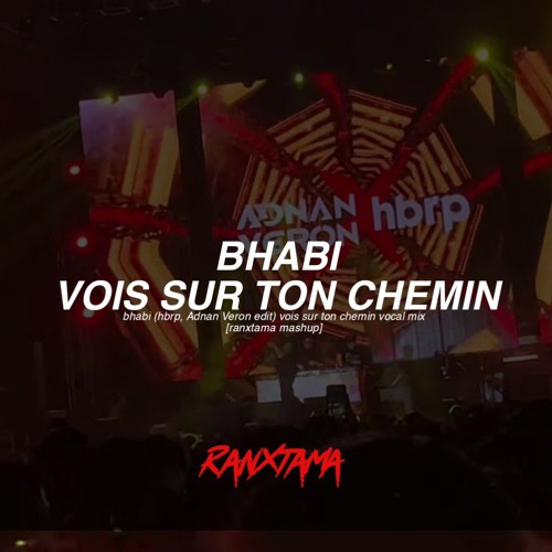 Bhabi (hbrp, Adnan Veron edit) [Vois sur ton chemin vocal mix]