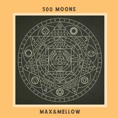 Max&Mellow - 500 Moons @Corsica
