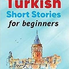 PDF/BOOK Turkish Short Stories for Beginners: Perfect for self-study or use in classroom