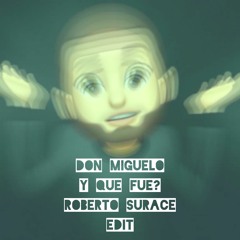 Don Miguelo - Y Que Fue? (Roberto Surace EDIT)