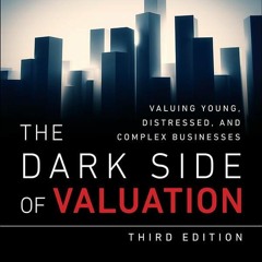 EPUB Download Dark Side Of Valuation, The Valuing Young, Distressed, And