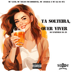 Tá Solteira Quer Viver (feat. Mc LK da Sul)