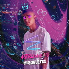ASTROWORLD - MIGUELETES