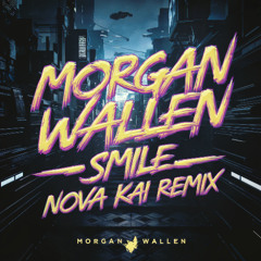 Morgan Wallen - Smile (NOVA KAI Remix)
