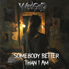 Somebody Better Than I Am
