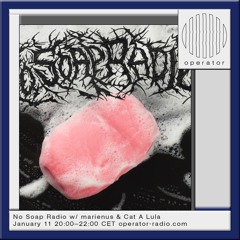 No Soap Radio w/ marienus & Cat A Lula - 11th January 2025