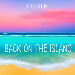 O-SHEN - Back on the Island
