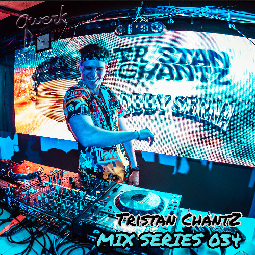 Tristan ChantZ - Qwerk Mix Series 034