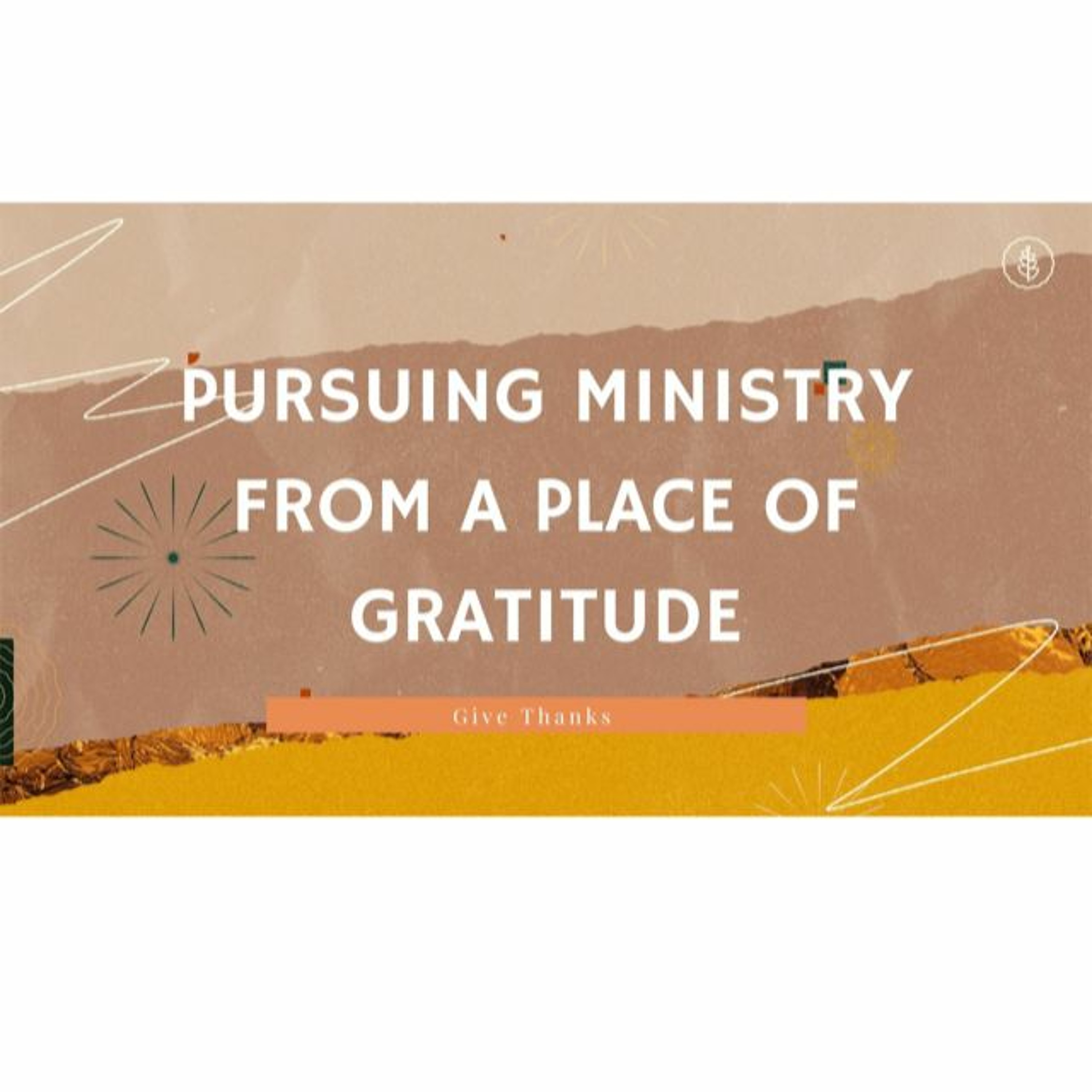 Pursuing Ministry From A Place Of Gratitude. November 22, 2020 @ Victory Church episode artwork
