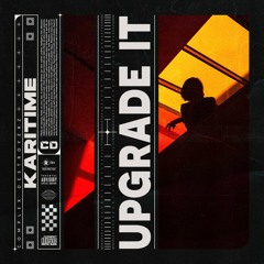 KARITIME - Upgrade It [OUT NOW]