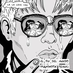 La La Love You – El Fin Del Mundo (Psychotik Remix)