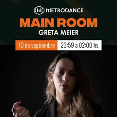 Main Room pres @ Greta Meier Septiembre 23´