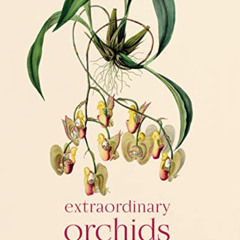 [READ] EBOOK 📙 Extraordinary Orchids by  Sandra Knapp &  Mark W. Chase KINDLE PDF EB