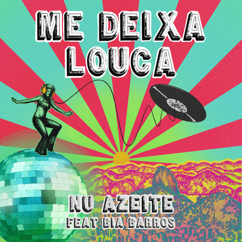 PREMIERE: Nu Azeite ft. Bia Barros - Me Deixa Louca [Cocada Music]
