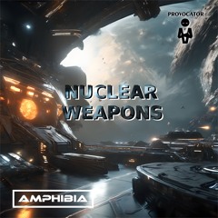 Amphibia - Nuclear Weapons ( Original Mix ) OUT NOW