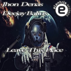Jhon Denas & Deejay Balius - Leave This Place