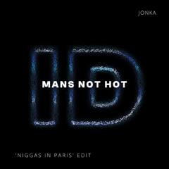 Mans Not Hot (Ocho 'Niggas In Paris' Open Format Rmk Edit)
