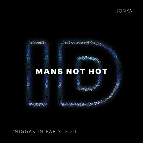 Mans Not Hot (Ocho 'Niggas In Paris' Open Format Rmk Edit)