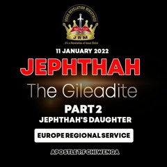 ENGLISH. 11.01.2022 Europe.  Judges 11 Vs 1 - 40. Jephthah The Gileadite Part 2. Jephthah's Daughter
