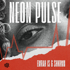 Emrah Is & SHKRMN - Neon Pulse | FREE DOWNLOAD |