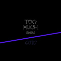 Too Much (Idea) (Freestyle) (prod. jean parker)