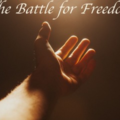 The Battle For Freedom