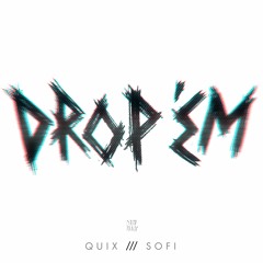 QUIX & SOFI - DROP 'EM