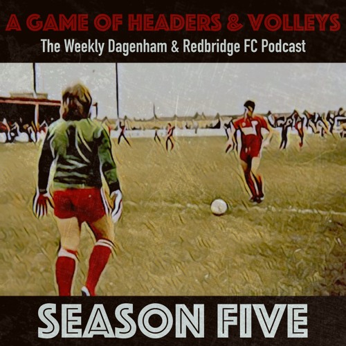 A Game Of Headers & Volleys Episode 16