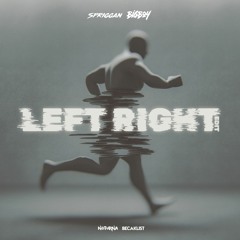 Left Right (BIGBOY & SPRIGGAN EDIT)
