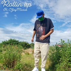 Rollin Up (Ft. CjayMarok)