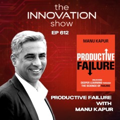 Why Failure Fuels Success with Manu Kapur | The Power of Productive Failure