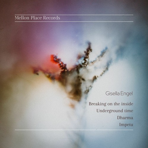 Gisella Engel - Breaking On The Inside [Mellon Place Records]