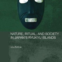 ❤read✔ Nature, Ritual, and Society in Japan's Ryukyu Islands (Japan Anthropology