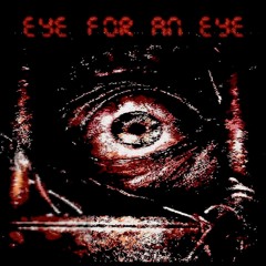 EYE FOR AN EYE W/ Fluxx Drxwned