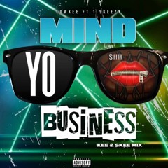Mind Yo Business Kee & Skee Mix Ft. 1 Skeezy