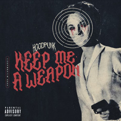 Keep Me A Weapon (prod Milanmadeit)