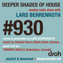 DSOH #930 Deeper Shades Of House w/ guest mix by TORONTO HUSTLE