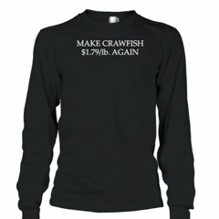 Rich O’toole Make Crawfish $1.79 Lb Again T-Shirt