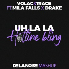 Uh La La Hotline Bling (De La Noise mashup)