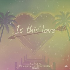 Alyssa - Is this love( tribute)