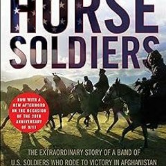 Horse Soldiers: The Extraordinary Story of a Band of US Soldiers Who Rode to Victory in Afghani