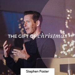 The Gift Of Christmas - Stephen Foster - 5 Dec 2021