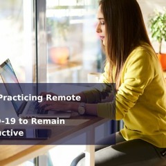 How Are We Practicing Remote Working During COVID - 19 To Remain Fit & Productive