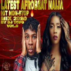 LATEST AFROBEATS NAIJA 2020 HIT NON-STOP MIX DJTOPS FT Tiwa Savage ,Wizkid,Patoranking