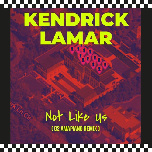Not Like Us ( G2 Amapiano Remix )