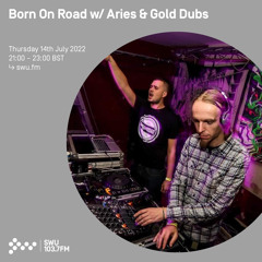 Born On Road w/ Aries & Gold Dubs 14TH JUL 2022